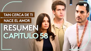 Tan Cerca De Ti, Nace El Amor | Capítulo 58 - Resumen | 5/5