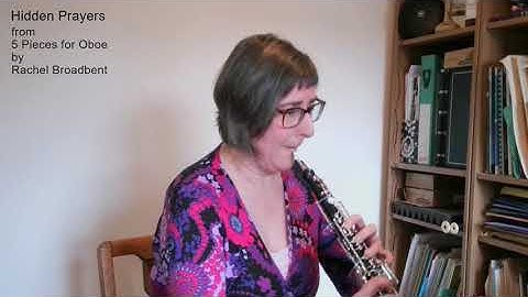 Hidden Prayers for solo oboe written and performed by Rachel Broadbent