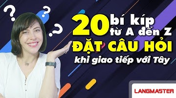 Học Tiếng Anh Online (Trực Tuyến) - 20 Bí Quyết Đặt Câu Hỏi Siêu Tốc Khi Giao Tiếp Với Tây