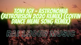 Tony Igy Astronomia Retrovision 2020 Remix Coffin Dance Meme Song Remix 1hour Youtube Tony Igy Astronomia Retrovision 2020 Remix Coffin Dance Meme Song Remix 1hour Youtube