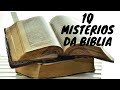 10 MISTÉRIOS DA BÍBLIA QUE TALVEZ VOCÊ NÃO SAIBA