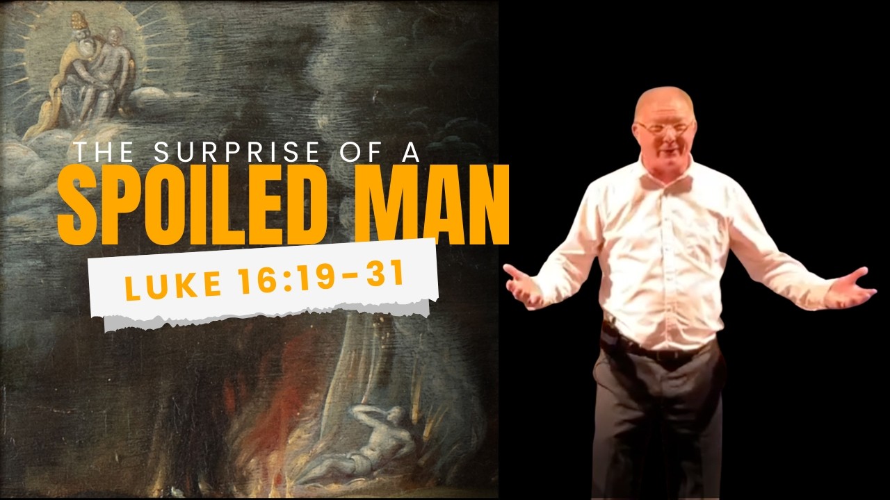 The Surprise of a Spoiled Man |Luke 16:19-31