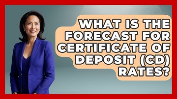 What Is The Forecast For Certificate Of Deposit (CD) Rates? - Ask Your Bank Teller