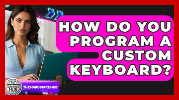 How Do You Program A Custom Keyboard? - The Hardware Hub