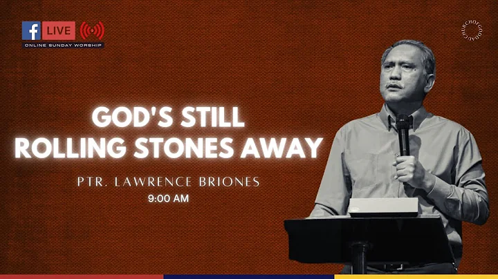 God's Still Rolling Stones Away - Ptr. Lawrence Br...