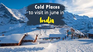 20 Amazing Cold Places To Visit In June In India (2024)