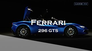 Ferrari - Spotlight on the Ferrari 296 GTS - LUXE.TV