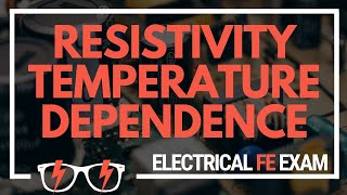 Resistivity Temperature Dependence - Electrical Materials for NCEES® Electrical and Computer FE Exam