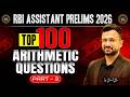 Top 100 Arithmetic Questions for RBI ASSISTANT PRELIMS 2026 | Part 3 | Sumit Sir