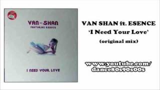 VAN SHAN ft. ESENCE - I Need Your Love (original mix)