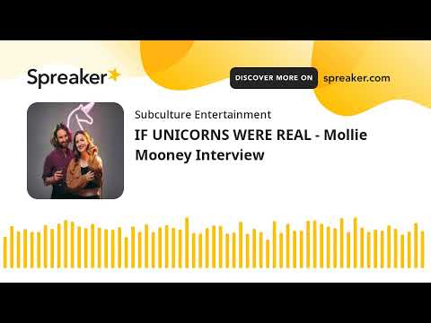 IF UNICORNS WERE REAL - Mollie Mooney Interview