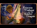 Princess Thakane and the Water Dragon | Tales of Earth