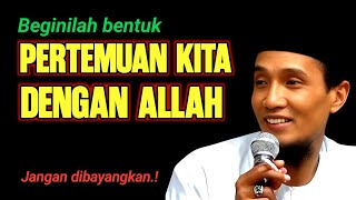 Beginilah Hakikat Pertemuan Kita Dengan Allah  Gus Mukhlason