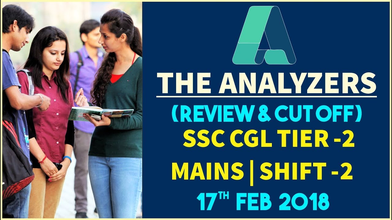 Analyzer - Exam Analysis Of  SSC CGL Tier II Mains Exam 2017-18 Shift -2 (Review & Cut Off)