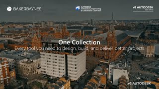 Autodesk AEC Collection: Design, Build, Deliver — Smarter, Faster, Better! Partner with Baker Baynes