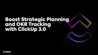 Boost Strategic Planning and OKR Tracking with ClickUp 3.0