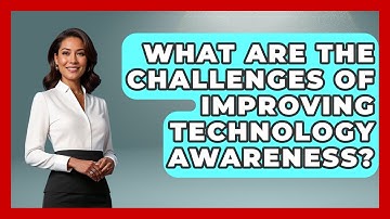 What Are the Challenges of Improving Technology Awareness? | Tech Terms Explained News