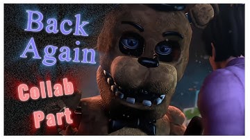 (FNAF/SFM) Back Again | Collab Part For @Mrham3D  | READ DESC