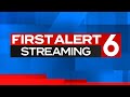 LIVE: FIRST ALERT 6 FORECAST UPDATE