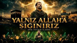 Yalnız Allah’a Sığınırız Güçlü Tevhid İlahisi Rahmet Nefesi