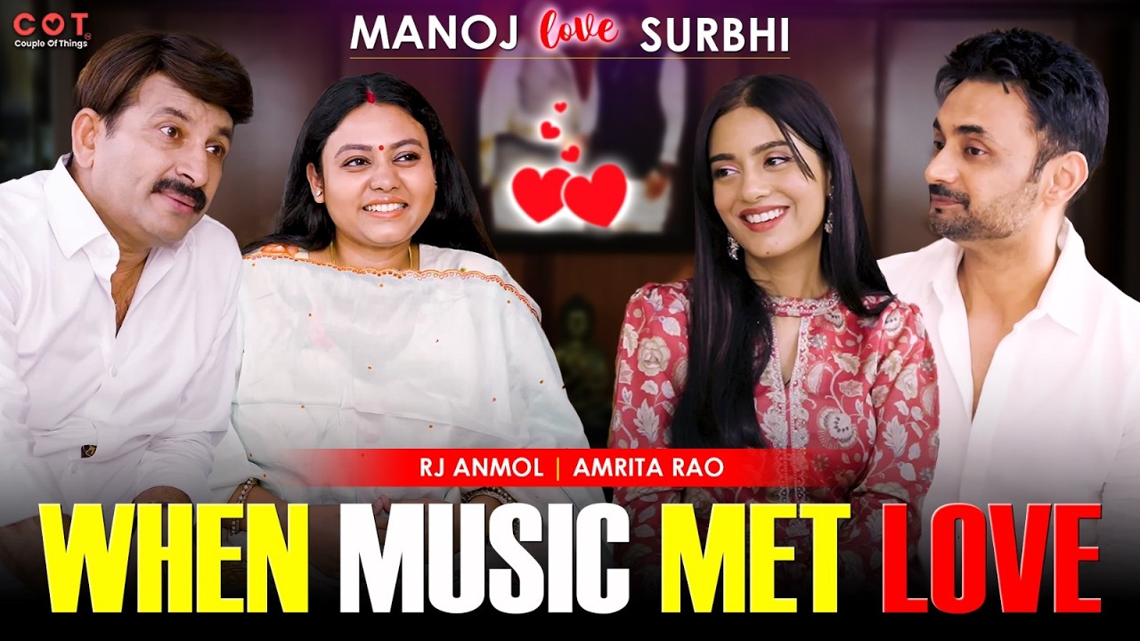 Manoj & Surabhi Tiwari On Love And Life I Amrita Rao I RJ Anmol I COUPLE Of Things I #manojtiwari