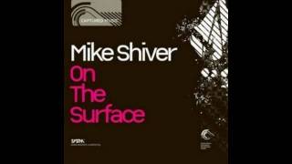 Video thumbnail of "Mike Shiver - On The Surface (Original Mix)"