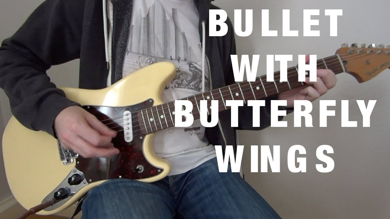 The Smashing Pumpkins Bullet With Butterfly Wings guitar cover YouTube The Smashing Pumpkins Bullet With Butterfly Wings guitar cover YouTube