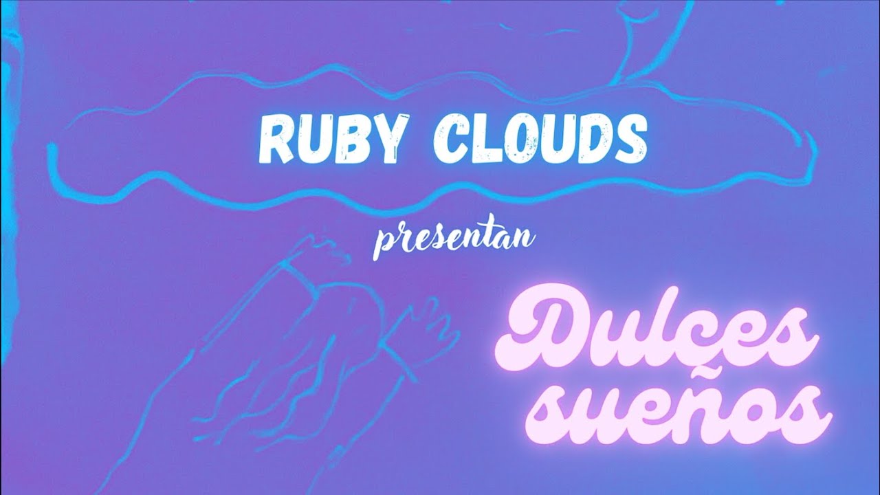 Watch "Dulces sueños" de Ruby Clouds (video lyric) on YouTube Watch "Dulces sueños" de Ruby Clouds (video lyric) on YouTube