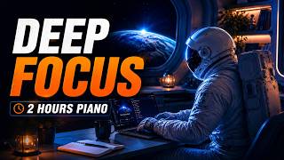 ENTER THE FOCUS ORBIT🌍| 2 hours deep focus piano playlist | Space mode