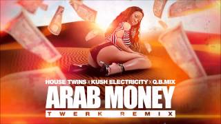 Housetwins X Kush Electricity X Qbmix - Arab Money Twerk Remix