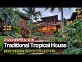 2024 traditional tropical house design style and inspiration