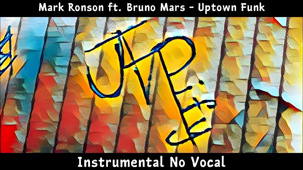 Mark Ronson ft. Bruno Mars - Uptown Funk | Instrumental No Vocal Mark Ronson ft. Bruno Mars - Uptown Funk | Instrumental No Vocal