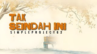 Download Lagu Tak Seindah Ini – Simpleproject82 | Official Music Video AI MP3