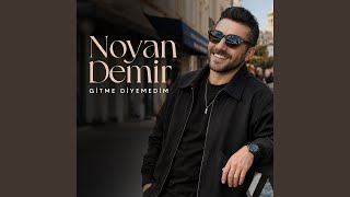 GİTME DİYEMEDİM - Noyan Demir