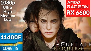 A Plague Tale: Requiem - All Settings Tested - RX 6600 + i5 11400F