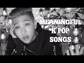 Meaningful K Pop Songs