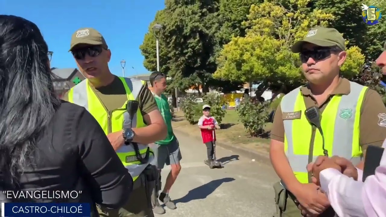 “FUERTE OPOSICIÓN DE CARABINEROS CONTRA LA PREDICACIÓN DEL EVANGELIO”(CASTRO-CHILOÉ)
