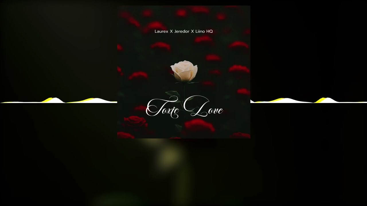 Laurex - Toxic Love (Feat Jeredor X Liino HQ) [Audio Officiel]
