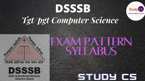 DSSSB:TGT Computer Science exam pattern, syllabus 2021 , Study CS