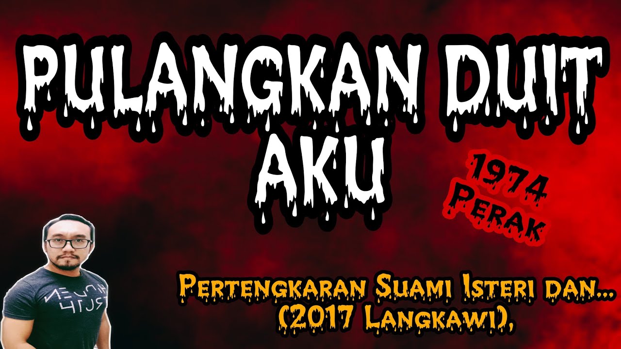 Pertengkaran Suami Isteri dan...(2017 Langkawi), Berhutang Dengan Pak Akob (1974 Perak)