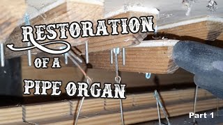 Rescuing & Restoration of an old organ [Part 1]