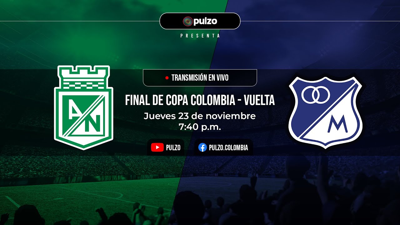 FINAL COPA COLOMBIA NACIONAL VS. MILLONARIOS, narración EN VIVO del partido de vuelta Pulzo