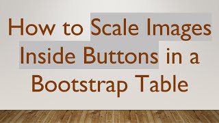 How to Scale Images Inside Buttons in a Bootstrap Table
