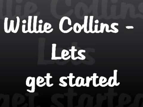 Willie Collins - Lets get started