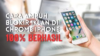 CARA BLOKIR IKLAN DI APLIKASI CHROME DI IPHONE
