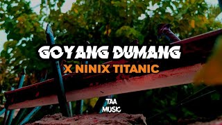 DJ GOYANG DUMANG X NINIX TITANIC SLOWED \u0026 REVERB VIRAL TIK TOK | TAA MUSIC