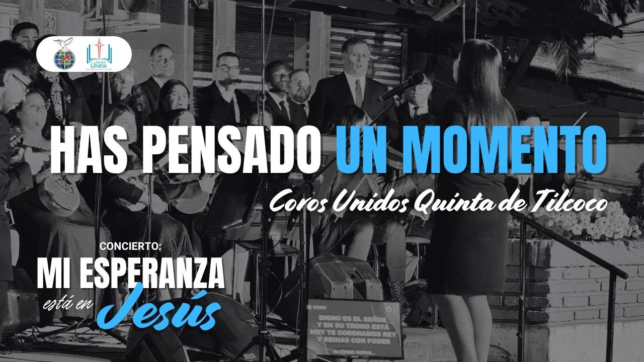 Has Pensado un Momento | Coros Unidos de Quinta de Tilcoco