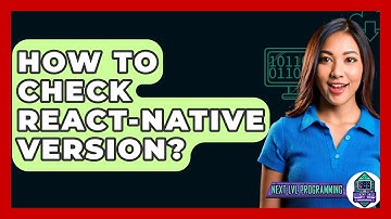 How To Check React-Native Version? - Next LVL Programming