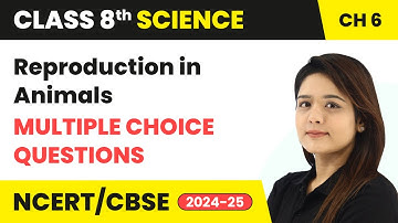 Reproduction in Animals - Multiple Choice Questions | Class 8 Science Chapter 6 | CBSE 2024-25