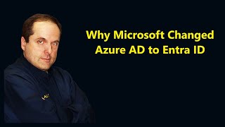 Why Microsoft Changed Azure AD to Entra ID